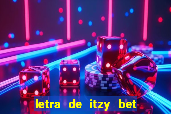 letra de itzy bet on me