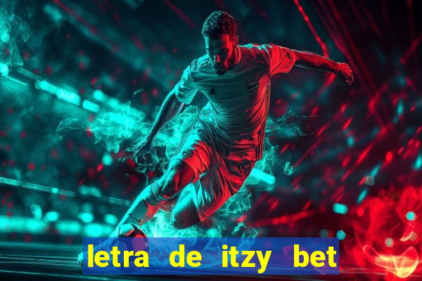 letra de itzy bet on me