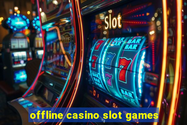 offline casino slot games