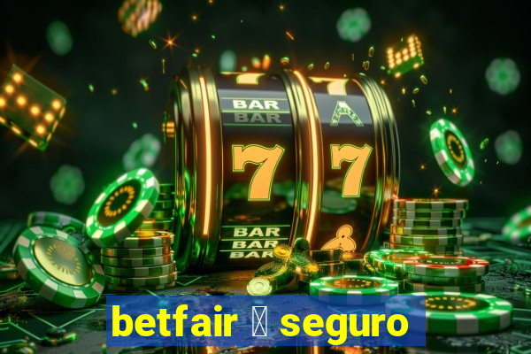 betfair 茅 seguro