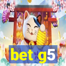 bet g5