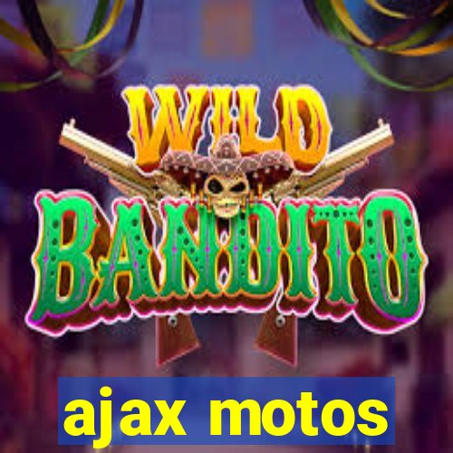 ajax motos