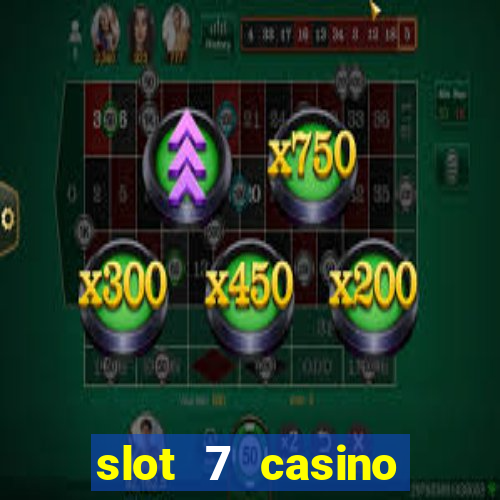 slot 7 casino bonus code