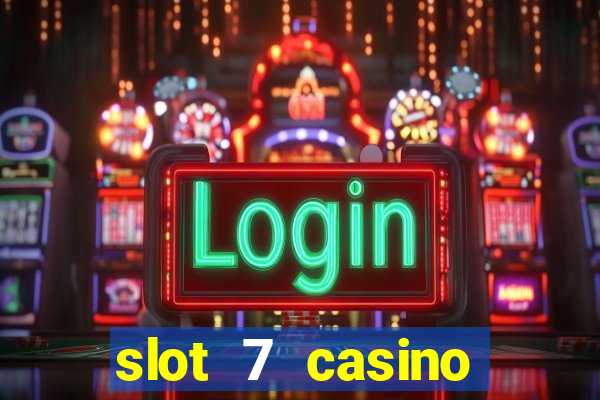 slot 7 casino bonus code