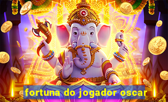 fortuna do jogador oscar