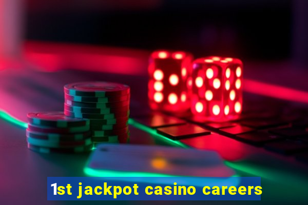 1st jackpot casino careers