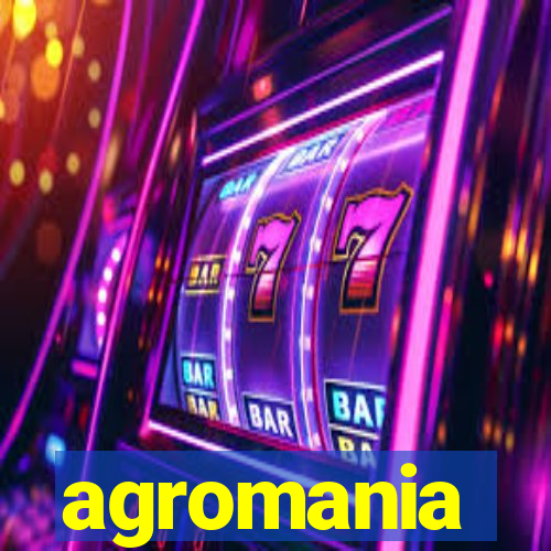 agromania