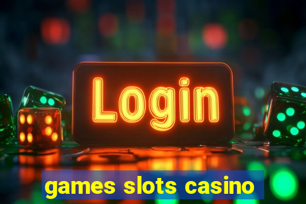 games slots casino