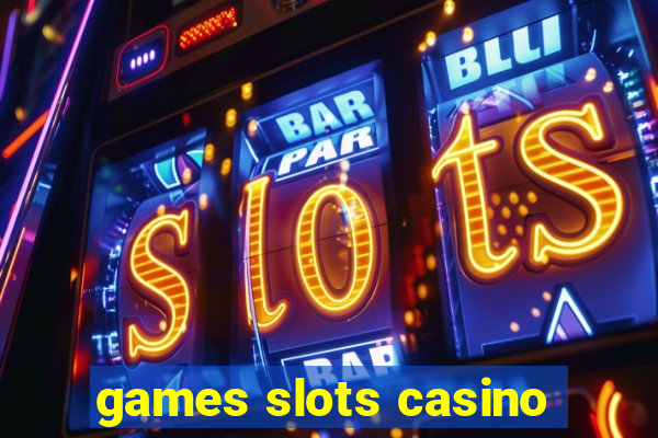 games slots casino