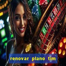 renovar plano tim beta antes do prazo