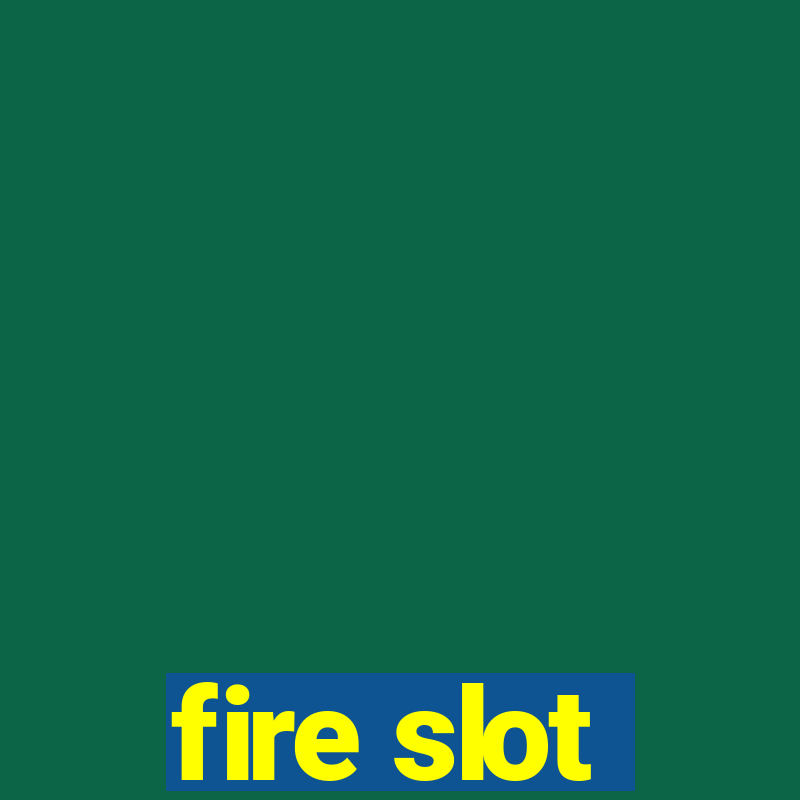 fire slot