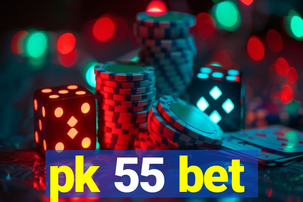 pk 55 bet