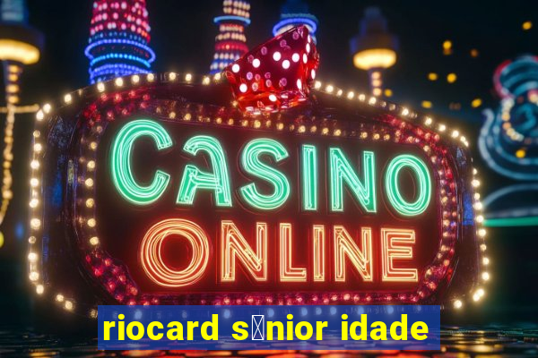 riocard s锚nior idade