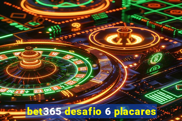 bet365 desafio 6 placares