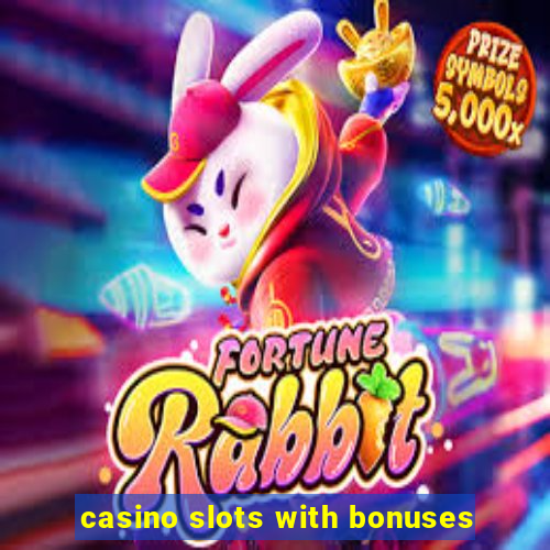 casino slots with bonuses