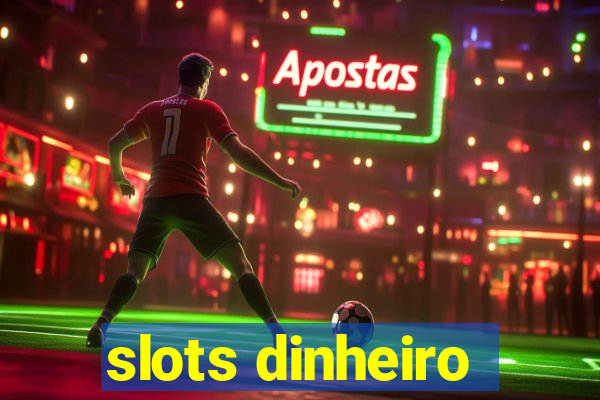 slots dinheiro