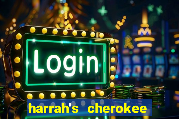 harrah's cherokee casino resort cherokee nc