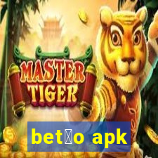 bet茫o apk