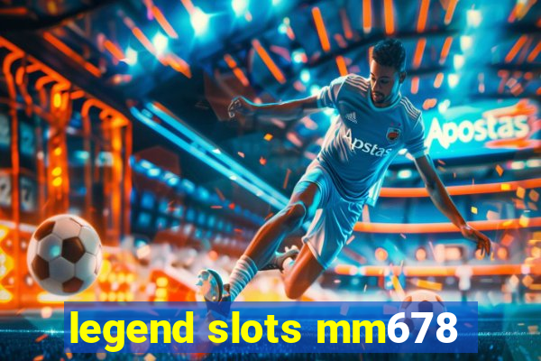 legend slots mm678