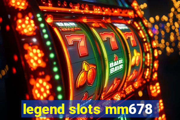 legend slots mm678