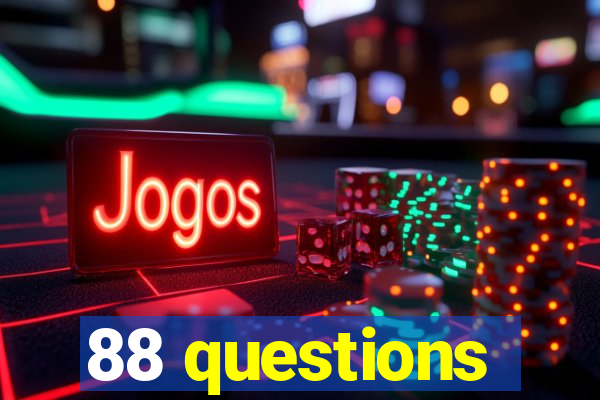 88 questions