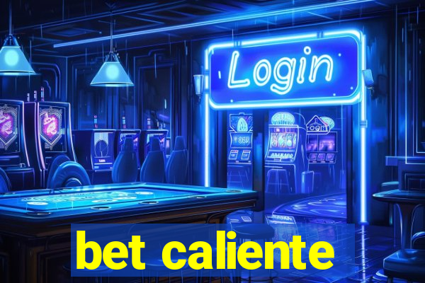 bet caliente