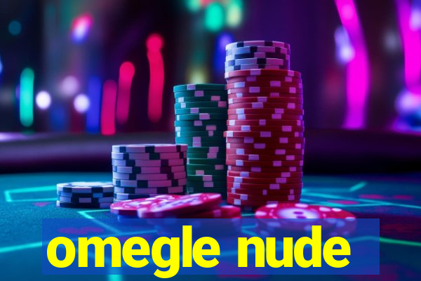 omegle nude