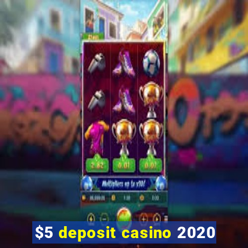 $5 deposit casino 2020