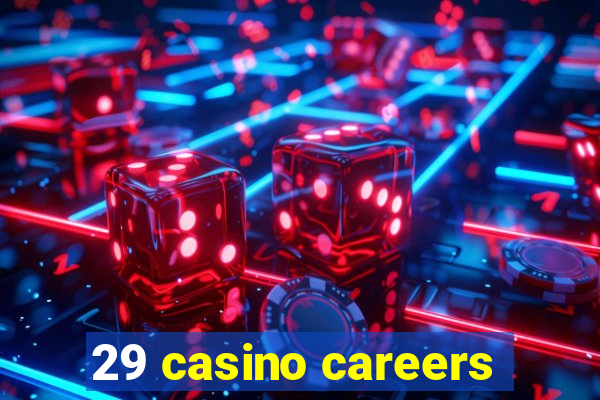 29 casino careers