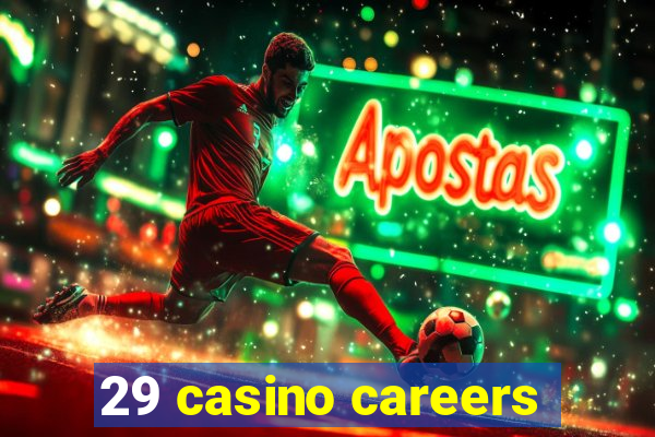 29 casino careers