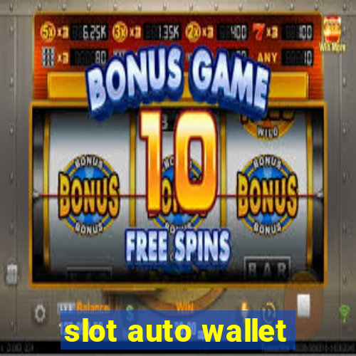 slot auto wallet