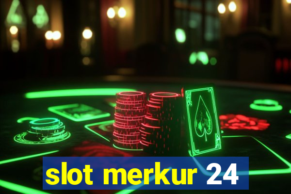 slot merkur 24