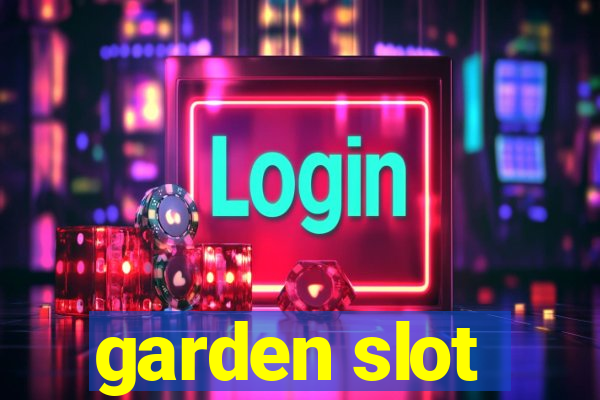 garden slot