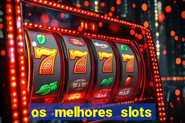 os melhores slots para ganhar dinheiro