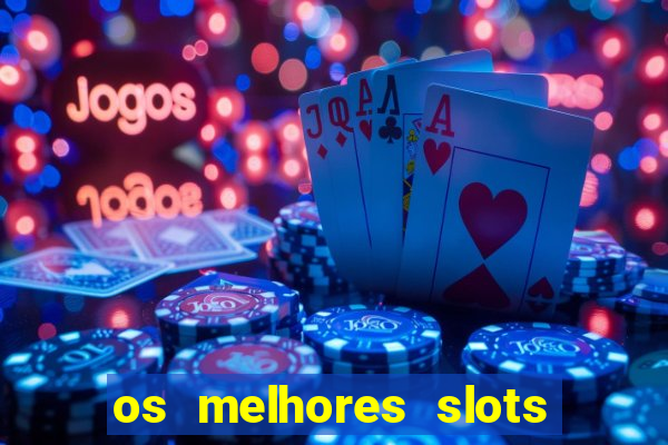 os melhores slots para ganhar dinheiro