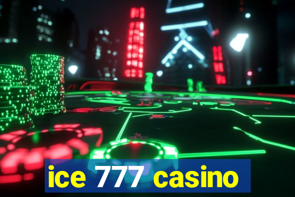 ice 777 casino