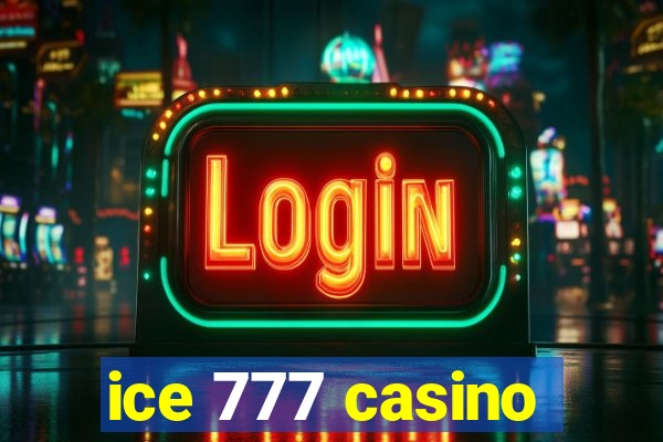 ice 777 casino