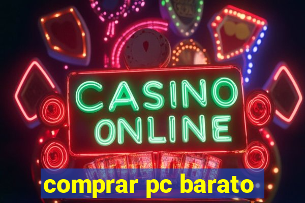 comprar pc barato