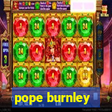 pope burnley