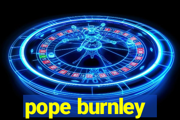 pope burnley