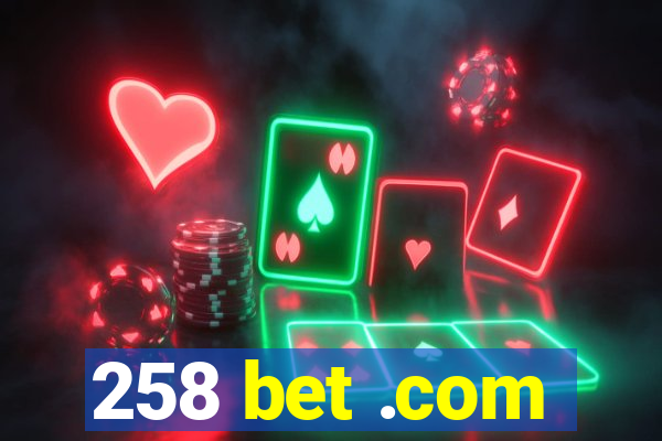 258 bet .com