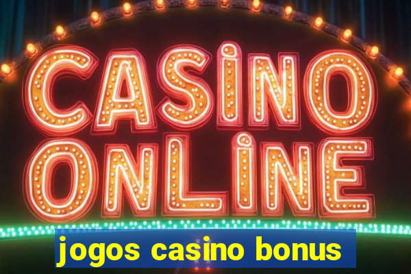 jogos casino bonus