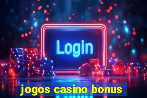 jogos casino bonus