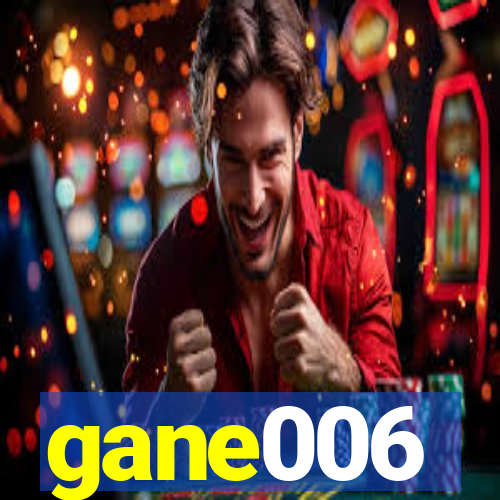 gane006