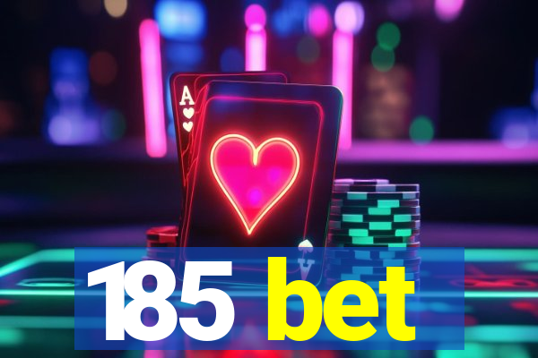 185 bet