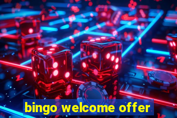 bingo welcome offer