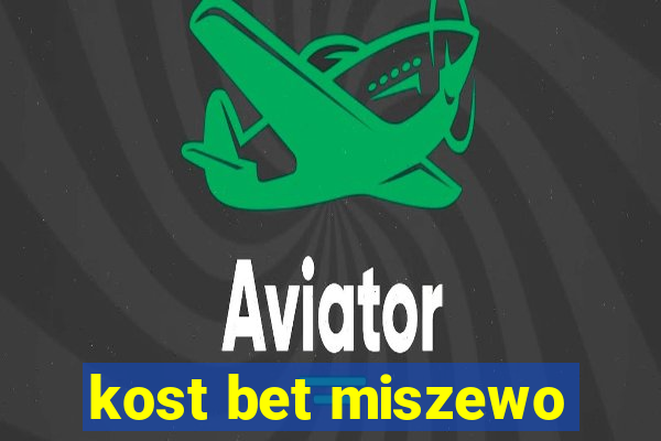 kost bet miszewo