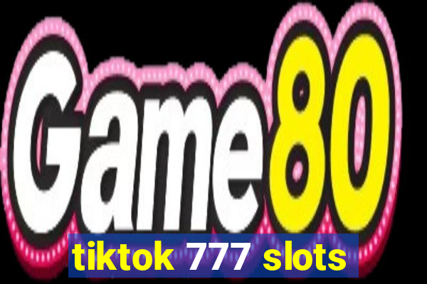 tiktok 777 slots