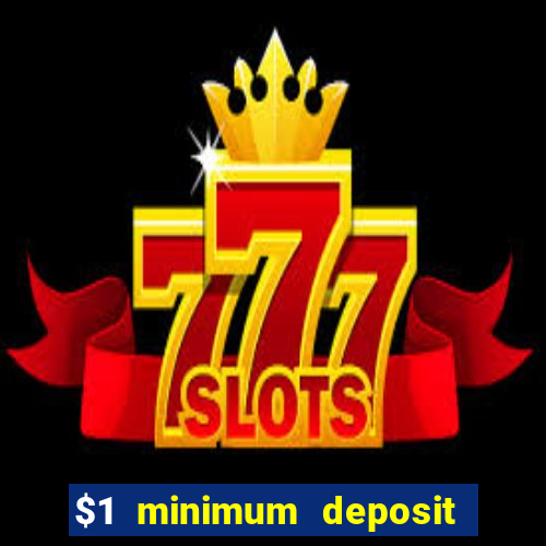 $1 minimum deposit casino usa