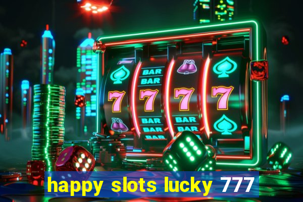 happy slots lucky 777